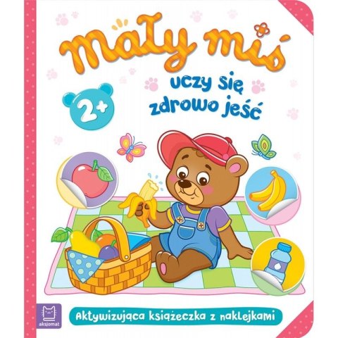Książeczka edukacyjna Aksjomat Mały miś uczy się zdrowo jeść. Aktywizująca książeczka z naklejkami 2+ Książeczka edukacyjna Aksjomat Mały miś uczy się zdrowo jeść. Aktywizująca książeczka z naklejkami 2+