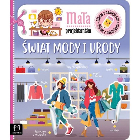 Książeczka edukacyjna Aksjomat Album z naklejkami. Mała projektantka. Świat mody i urody Książeczka edukacyjna Aksjomat Album z naklejkami. Mała projektantka. Świat mody i urody