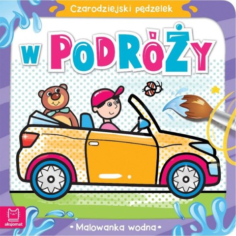 Książeczka edukacyjna Aksjomat Czarodziejski pędzelek. W podróży. Malowanka wodna Książeczka edukacyjna Aksjomat Czarodziejski pędzelek. W podróży. Malowanka wodna