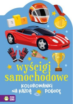 Książeczka edukacyjna Zielona Sowa Kolorowanki na każdą pogodę. Wyścigi samochodowe