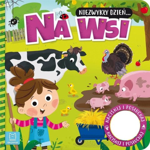 Książeczka edukacyjna Aksjomat Niezwykły dzień? Na wsi. Książeczka z dźwiękiem Książeczka edukacyjna Aksjomat Niezwykły dzień? Na wsi. Książeczka z dźwiękiem