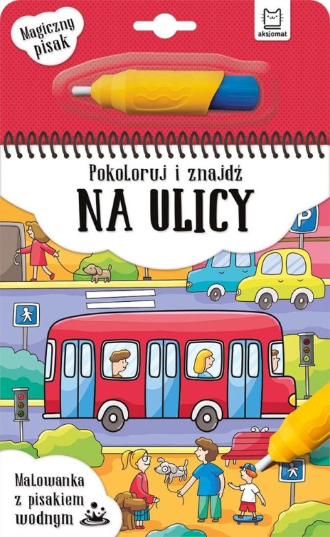 Książeczka edukacyjna Aksjomat Pokoloruj i znajdź na ulicy. Malowanka z pisakiem wodnym Książeczka edukacyjna Aksjomat Pokoloruj i znajdź na ulicy. Malowanka z pisakiem wodnym