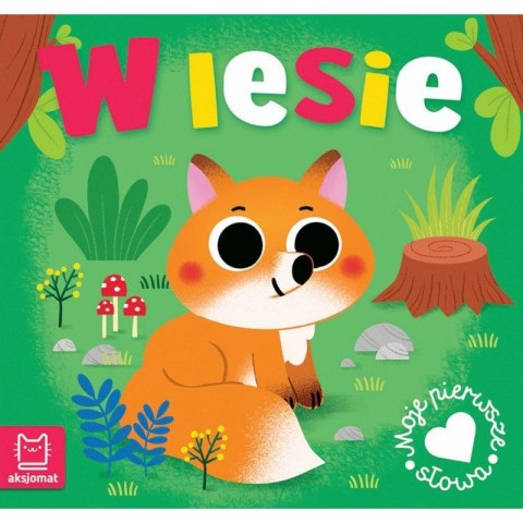 Książka dla dzieci MOJE PIERWSZE SŁOWA. W LESIE Książka dla dzieci MOJE PIERWSZE SŁOWA. W LESIE