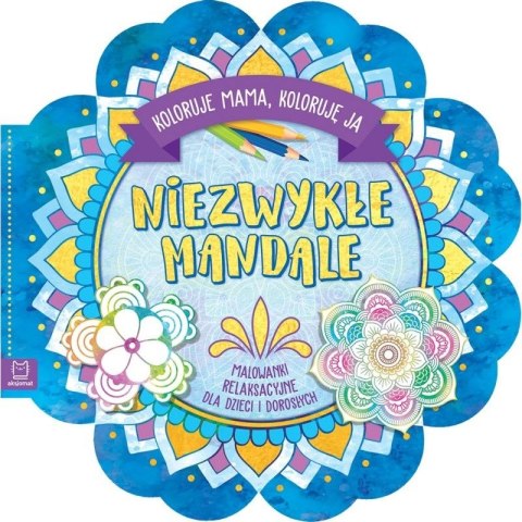 Książeczka edukacyjna Aksjomat Niezwykłe mandale. Koloruje mama, koloruję ja. Malowanki relaksacyjne dla dzieci i dorosłych (318 Książeczka edukacyjna Aksjomat Niezwykłe mandale. Koloruje mama, koloruję ja. Malowanki relaksacyjne dla dzieci i dorosłych (318
