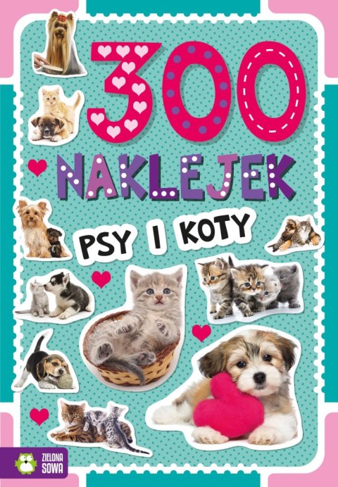 Książeczka edukacyjna Zielona Sowa 300 naklejek. Psy i koty Książeczka edukacyjna Zielona Sowa 300 naklejek. Psy i koty