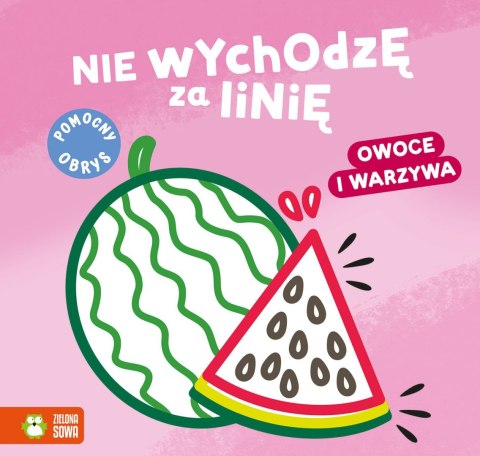 Książeczka edukacyjna Zielona Sowa Nie wychodzę za linię. Owoce i warzywa Książeczka edukacyjna Zielona Sowa Nie wychodzę za linię. Owoce i warzywa