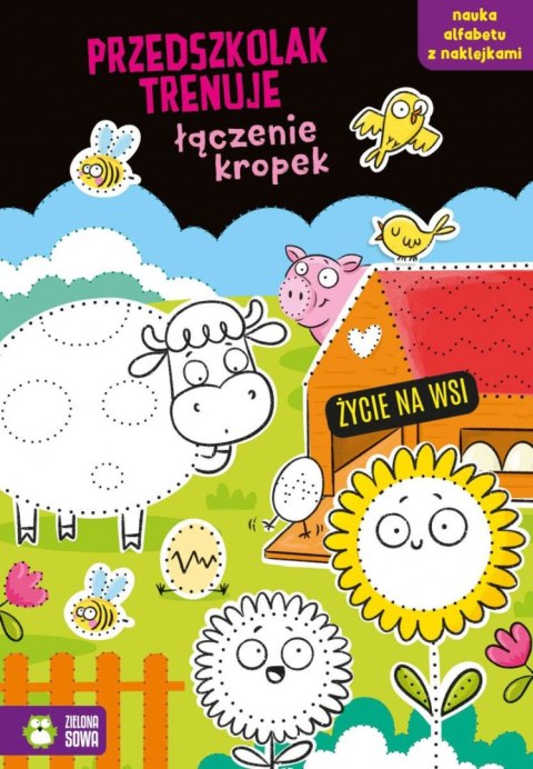 Książeczka edukacyjna Zielona Sowa Przedszkolak trenuje łączenie kropek. Życie na wsi Książeczka edukacyjna Zielona Sowa Przedszkolak trenuje łączenie kropek. Życie na wsi