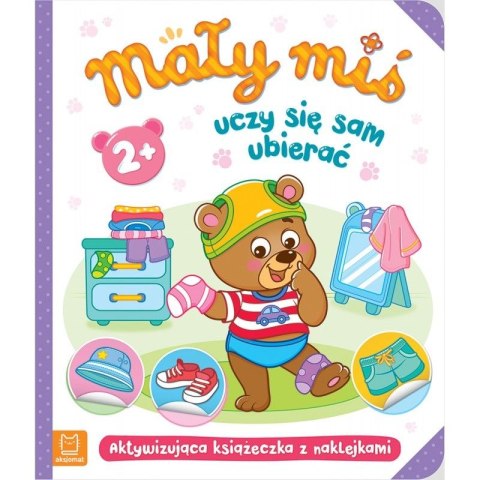 Książeczka edukacyjna Aksjomat Mały miś uczy się sam ubierać. Aktywizująca książeczka z naklejkami 2+ Książeczka edukacyjna Aksjomat Mały miś uczy się sam ubierać. Aktywizująca książeczka z naklejkami 2+
