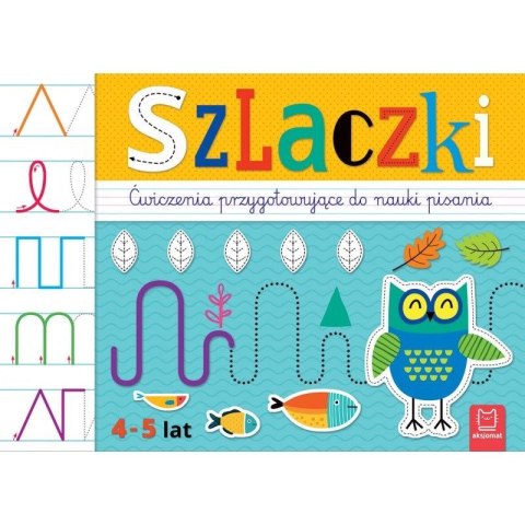 Książeczka edukacyjna Aksjomat Szlaczki. Ćwiczenia przygotowujące do nauki pisania 4-5 lat Książeczka edukacyjna Aksjomat Szlaczki. Ćwiczenia przygotowujące do nauki pisania 4-5 lat